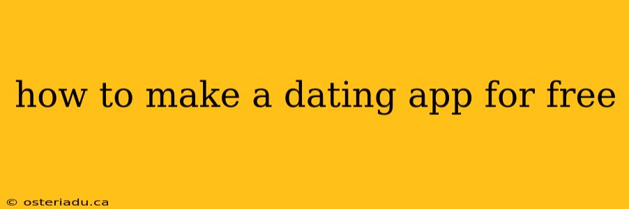 how to make a dating app for free