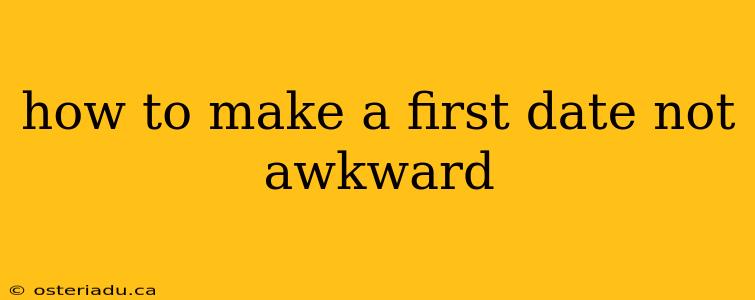 how to make a first date not awkward