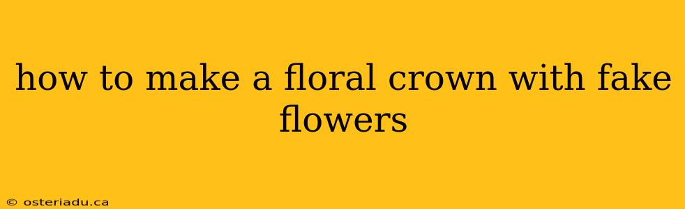 how to make a floral crown with fake flowers