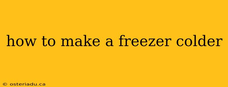 how to make a freezer colder