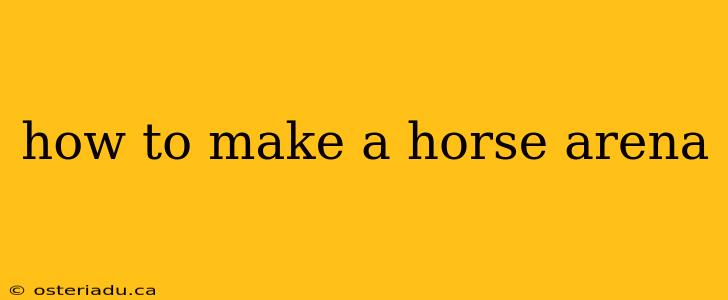 how to make a horse arena