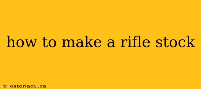 how to make a rifle stock