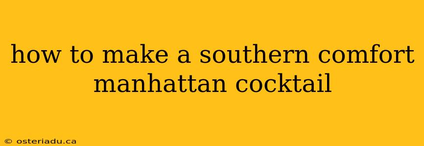 how to make a southern comfort manhattan cocktail