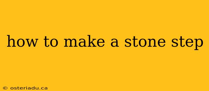 how to make a stone step