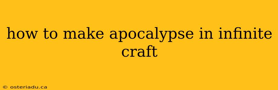 how to make apocalypse in infinite craft