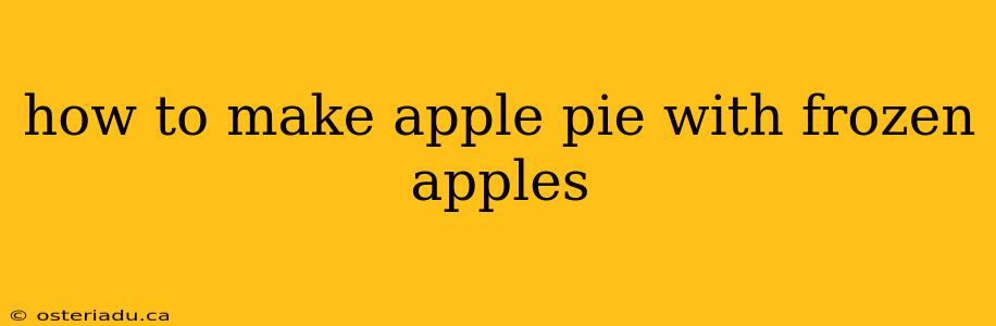 how to make apple pie with frozen apples