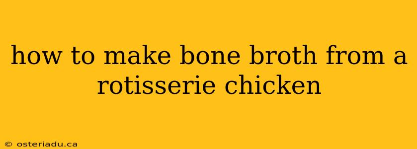 how to make bone broth from a rotisserie chicken