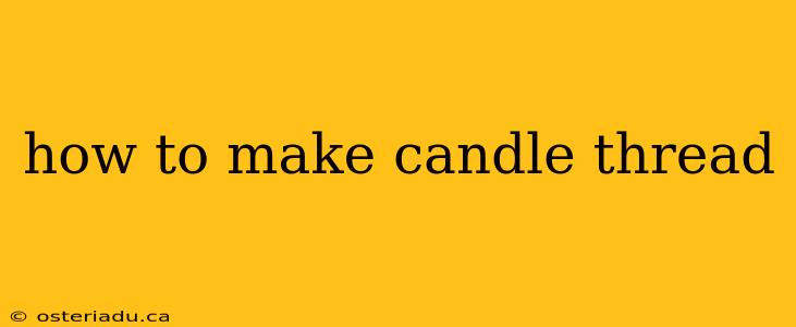 how to make candle thread