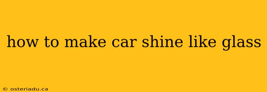 how to make car shine like glass