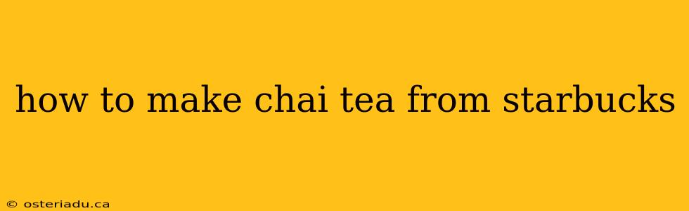 how to make chai tea from starbucks