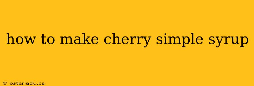 how to make cherry simple syrup