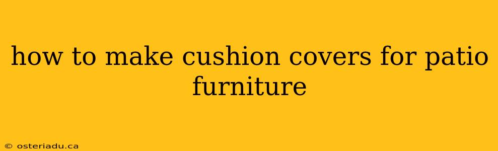 how to make cushion covers for patio furniture