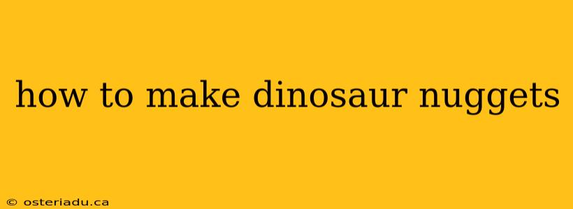 how to make dinosaur nuggets