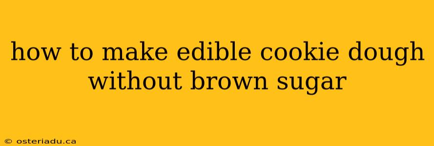 how to make edible cookie dough without brown sugar