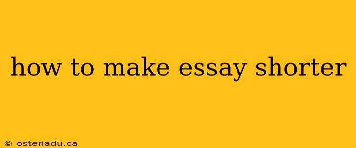 how to make essay shorter