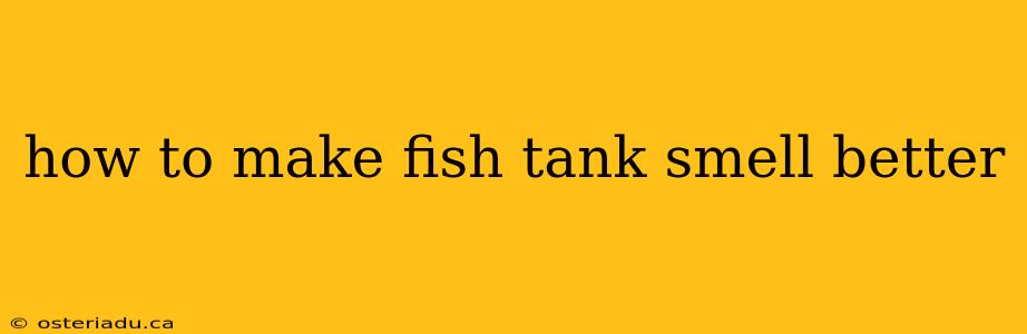 how to make fish tank smell better