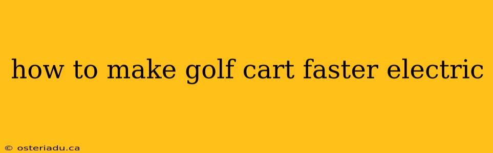 how to make golf cart faster electric