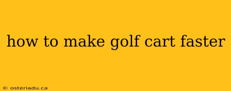 how to make golf cart faster