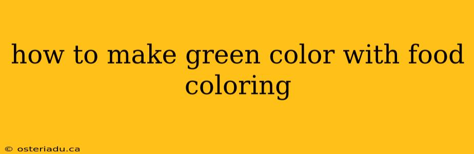 how to make green color with food coloring