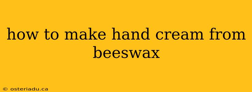 how to make hand cream from beeswax