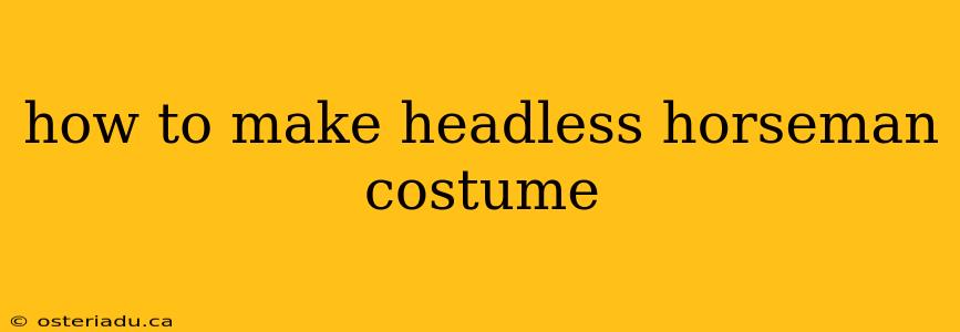 how to make headless horseman costume