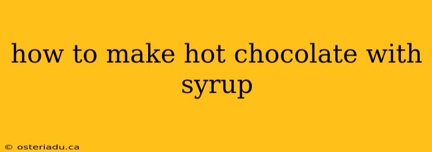 how to make hot chocolate with syrup