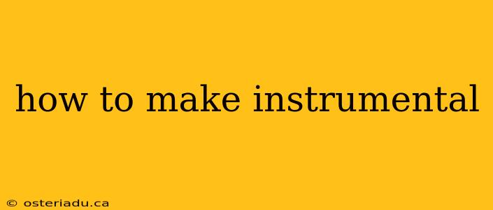 how to make instrumental