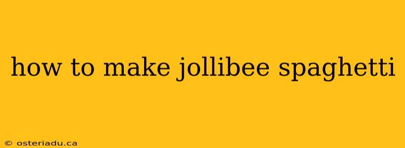 how to make jollibee spaghetti