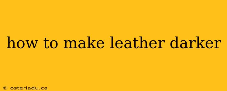 how to make leather darker