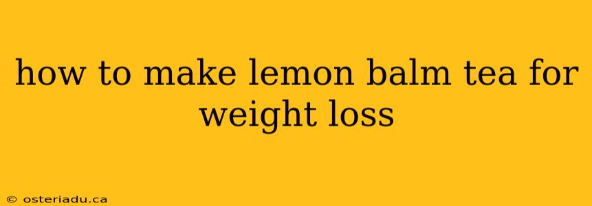 how to make lemon balm tea for weight loss