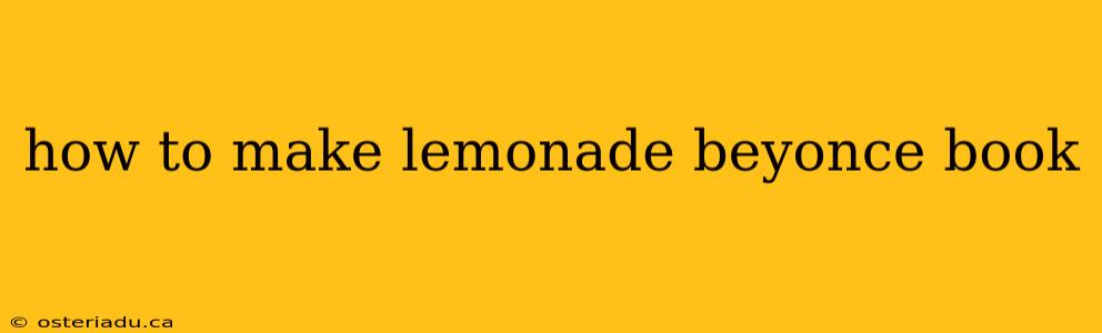 how to make lemonade beyonce book