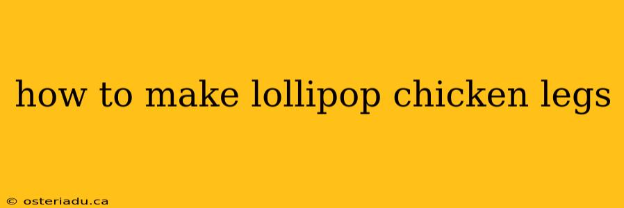 how to make lollipop chicken legs