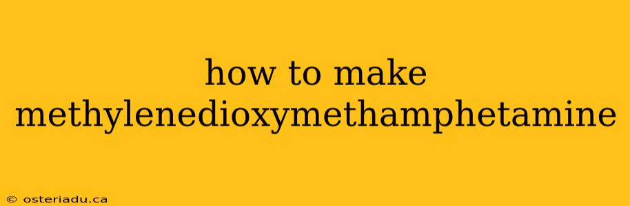 how to make methylenedioxymethamphetamine