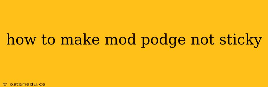 how to make mod podge not sticky