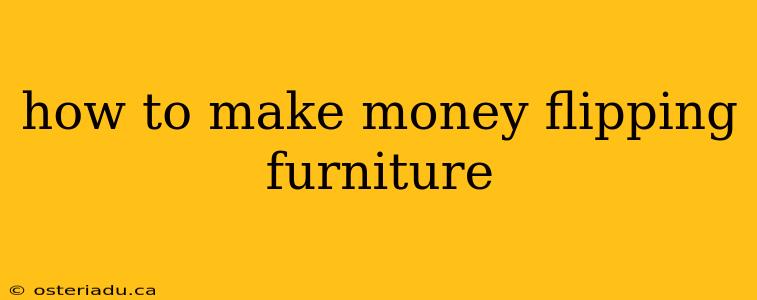 how to make money flipping furniture