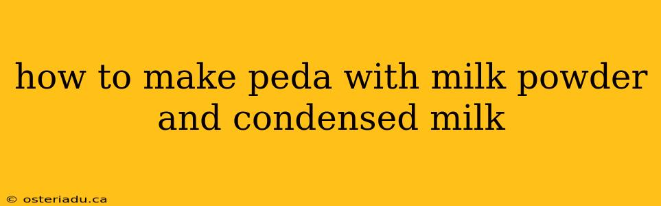 how to make peda with milk powder and condensed milk