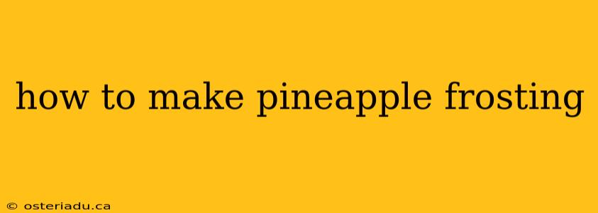 how to make pineapple frosting