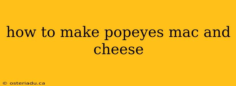 how to make popeyes mac and cheese