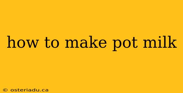 how to make pot milk