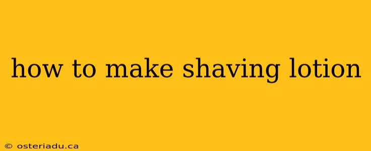 how to make shaving lotion