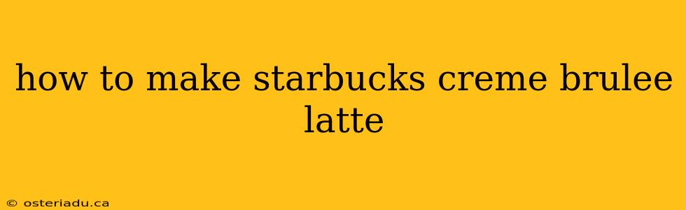 how to make starbucks creme brulee latte