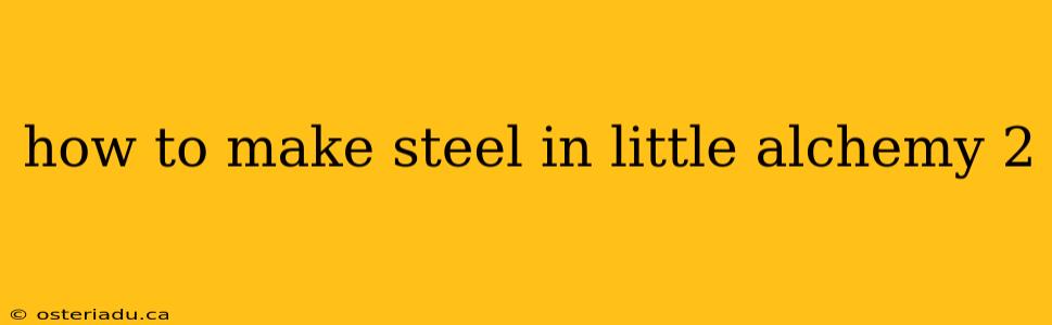 how to make steel in little alchemy 2