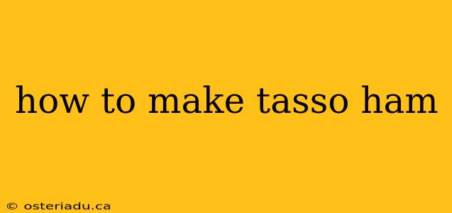 how to make tasso ham