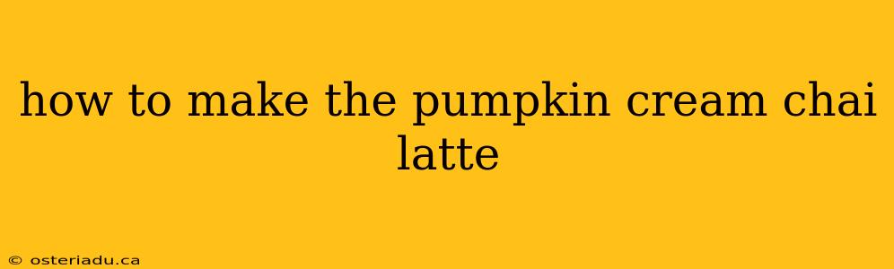 how to make the pumpkin cream chai latte