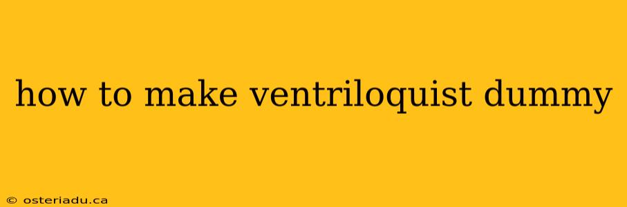 how to make ventriloquist dummy