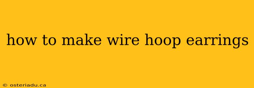 how to make wire hoop earrings