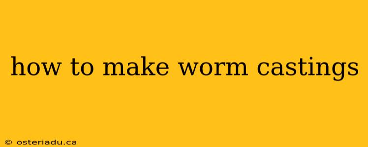 how to make worm castings