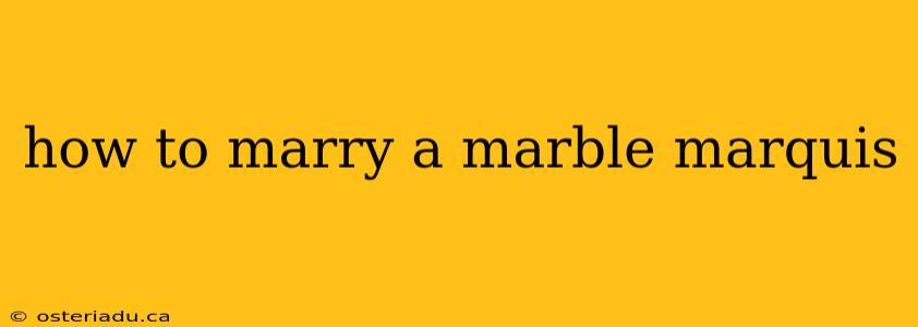 how to marry a marble marquis