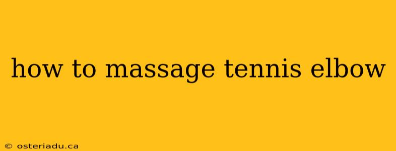 how to massage tennis elbow