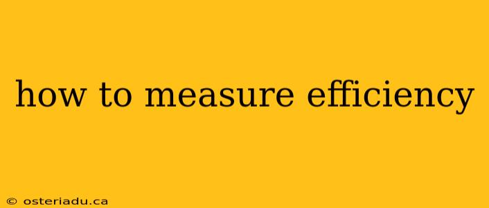 how to measure efficiency